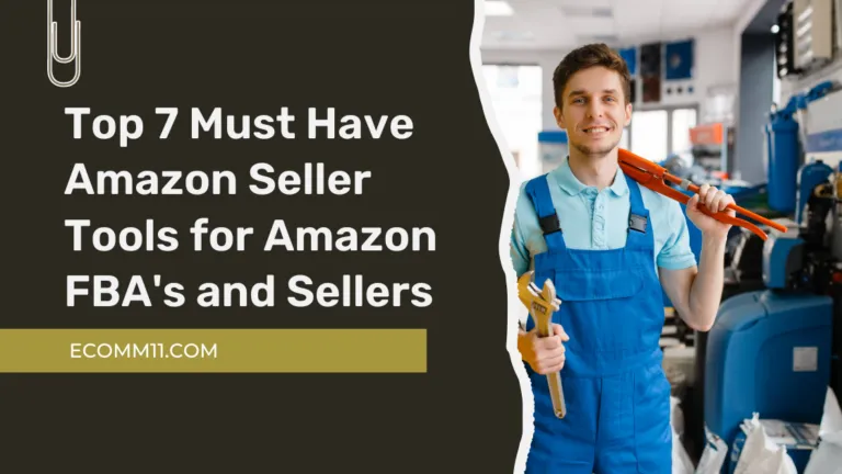 Top 7 Must Have Amazon Seller Tools for Amazon FBA’s and Sellers