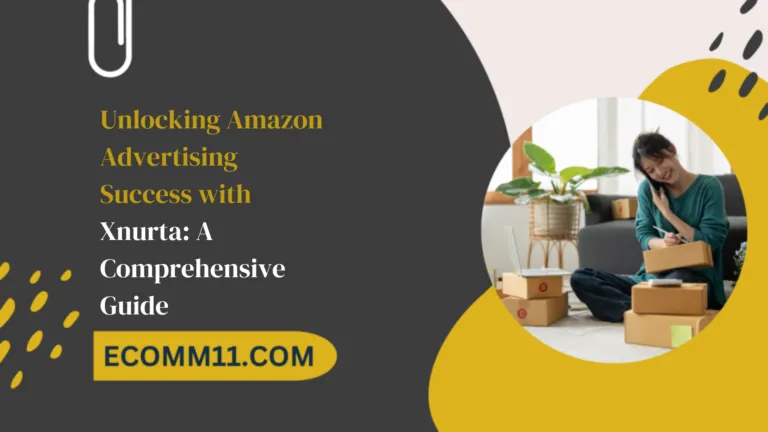 Unlocking Amazon Advertising Success with Xnurta: A Comprehensive Guide