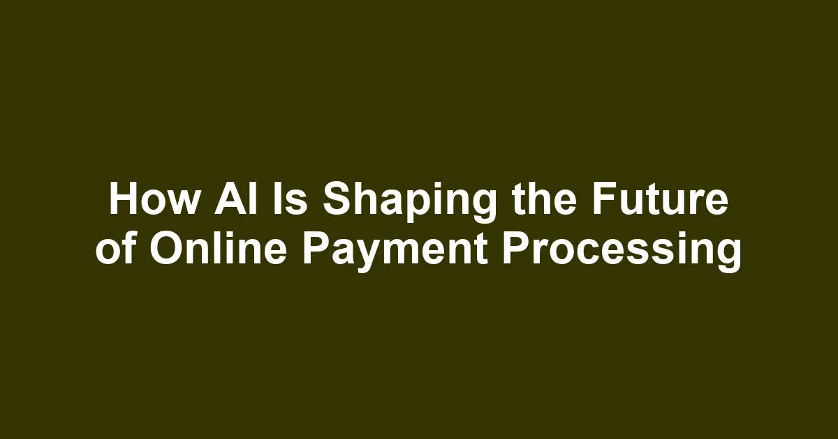 How AI Is Shaping the Future of Online Payment Processing